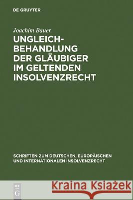 Ungleichbehandlung der Gläubiger im geltenden Insolvenzrecht Bauer, Joachim 9783899494068