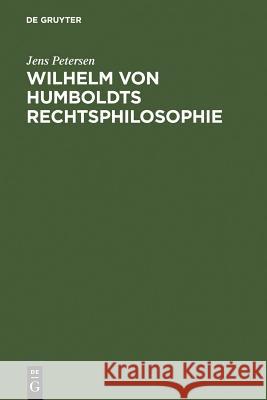 Wilhelm von Humboldts Rechtsphilosophie Jens Petersen 9783899494303 Walter de Gruyter