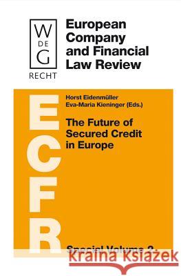 The Future of Secured Credit in Europe Horst Eidenmller Eva-Maria Kieninger 9783899494402 Walter de Gruyter