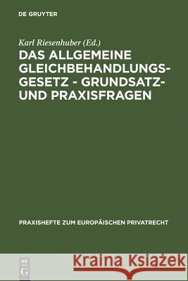 Das Allgemeine Gleichbehandlungsgesetz - Grundsatz- und Praxisfragen Karl Riesenhuber 9783899494457 Walter de Gruyter