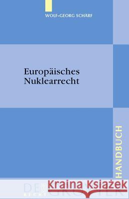 Europäisches Nuklearrecht Wolf-Georg Schärf 9783899494495 de Gruyter