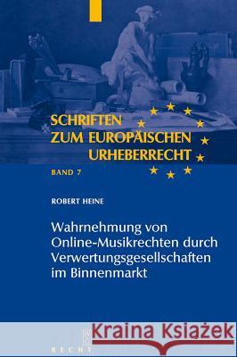 Wahrnehmung von Online-Musikrechten durch Verwertungsgesellschaften im Binnenmarkt Robert Heine 9783899494747 de Gruyter-Recht