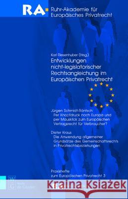 Entwicklungen Nicht-Legislatorischer Rechtsangleichung Im Europäischen Privatrecht Riesenhuber, Karl 9783899494990 Walter de Gruyter