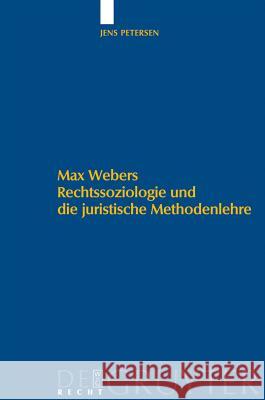 Max Webers Rechtssoziologie und die juristische Methodenlehre Petersen, Jens 9783899495348