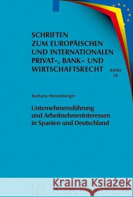 Unternehmensführung Und Arbeitnehmerinteressen in Spanien Und Deutschland Barbara Henneberger 9783899495409 de Gruyter