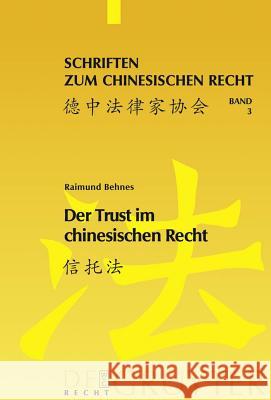Der Trust im chinesischen Recht Behnes, Raimund Christian 9783899496369 De Gruyter