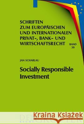 Socially Responsible Investment: Die Deutschen Und Europarechtlichen Rahmenbedingungen Scharlau, Jan 9783899496475 de Gruyter-Recht