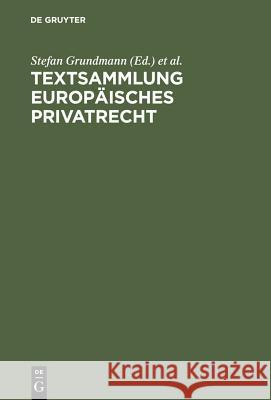 Textsammlung Europaisches Privatrecht: Vertrags- Und Schuldrecht, Arbeitsrecht, Gesellschaftsrecht Stefan Grundmann Karl Riesenhuber 9783899496932