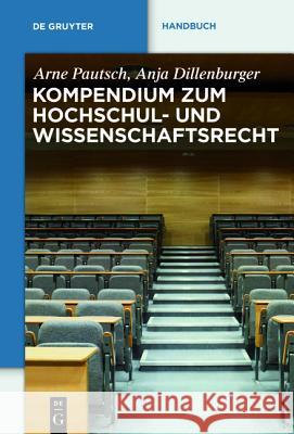 Kompendium Zum Hochschul- Und Wissenschaftsrecht Arne Pautsch Anja Dillenburger 9783899497151 Walter de Gruyter