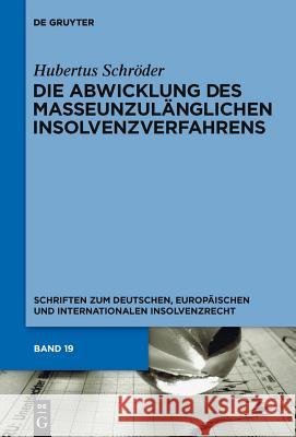 Die Abwicklung des masseunzulänglichen Insolvenzverfahrens Schröder, Hubertus 9783899497434 de Gruyter-Recht
