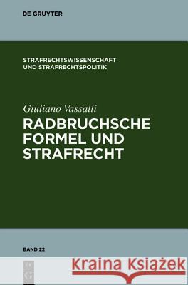 Radbruchsche Formel Und Strafrecht: Zur Bestrafung Der Staatsverbrechen Im Postnazistischen Und Postkommunistischen Deutschland Vassalli, Giuliano 9783899498370 Walter de Gruyter