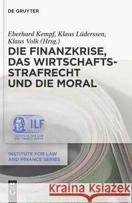 Die Finanzkrise, Das Wirtschaftsstrafrecht Und Die Moral Klaus La1/4derssen Eberhard Kempf Klaus Volk 9783899498431