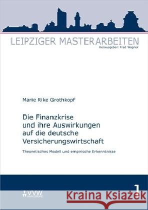 Die Finanzkrise und ihre Auswirkungen auf die deutsche Versicherungswirtschaft : Theoretisches Modell und empirische Erkenntnisse Grothkopf, Marie R 9783899524994 VVW GmbH