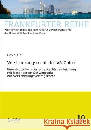 Versicherungsrecht der VR China : Eine deutsch-chinesische Rechtsvergleichung mit besonderem Schwerpunkt auf Versicherungsvertragsrecht Xie, Limin 9783899525434