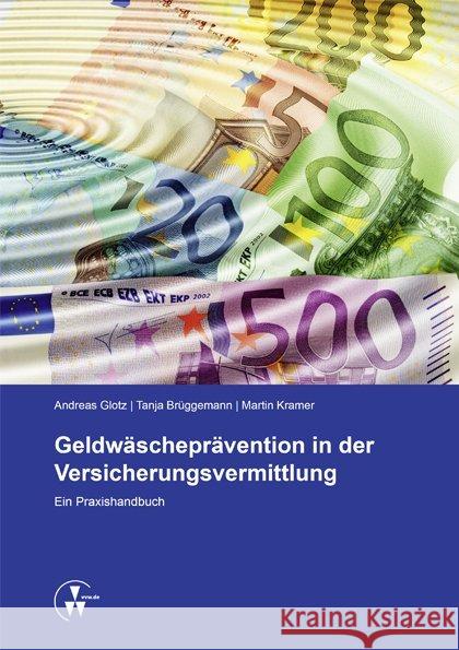 Geldwäscheprävention in der Versicherungsvermittlung : Ein Praxishandbuch Glotz, Andreas; Brüggemann, Tanja; Kramer, Martin 9783899527797