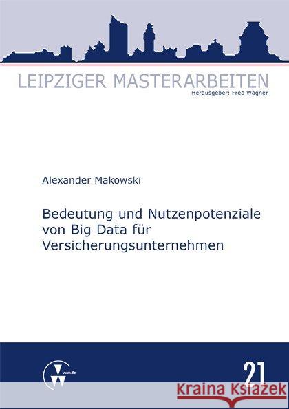 Bedeutung und Nutzenpotenziale von Big Data für Versicherungsunternehmen Makowski, Alexander 9783899529043 VVW GmbH