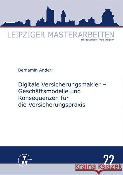 Digitale Versicherungsmakler - Geschäftsmodelle und Konsequenzen für die Versicherungspraxis Anderl, Benjamin 9783899529517 VVW GmbH