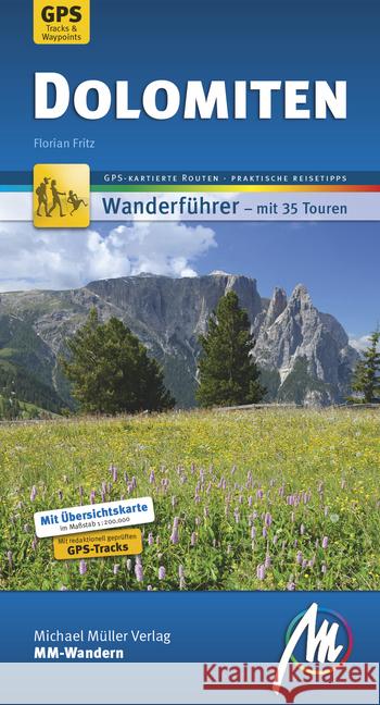 Dolomiten MM-Wandern Wanderführer : Wanderführer mit 35 Touren. GPS-kartierte Routen. Praktische Reisetipps Fritz, Florian 9783899538144