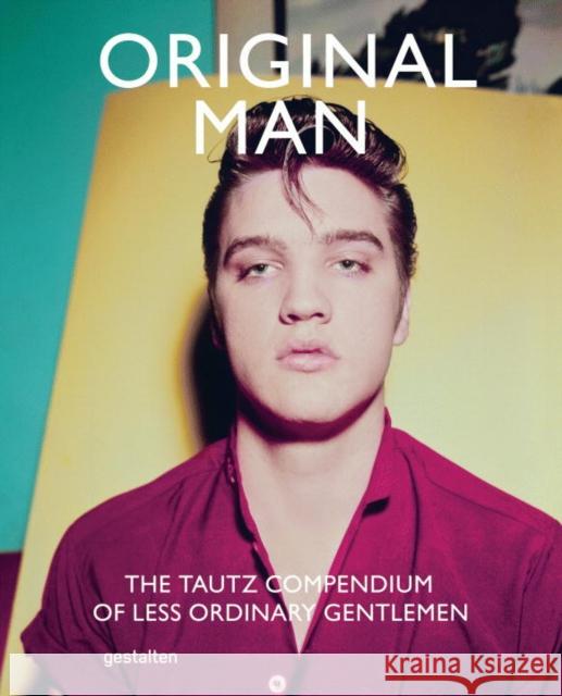 Original Man: The Tautz Compendium of Less Ordinary Gentlemen  9783899555523 Die Gestalten Verlag