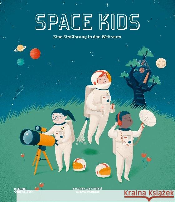 Space Kids : Eine Einführung in den Weltraum Parker, Steve 9783899557947 Die Gestalten Verlag