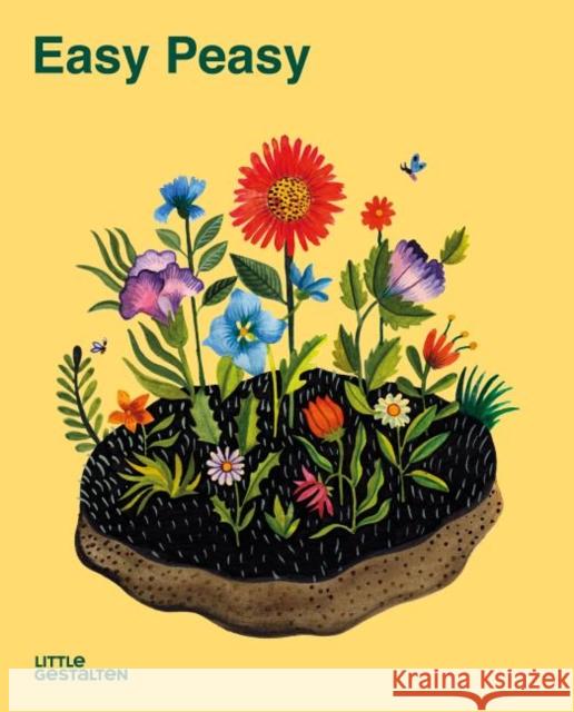 Easy Peasy: Gardening for Kids Little Gestalten                         Kirsten Bradley Aitch 9783899558241 Die Gestalten Verlag