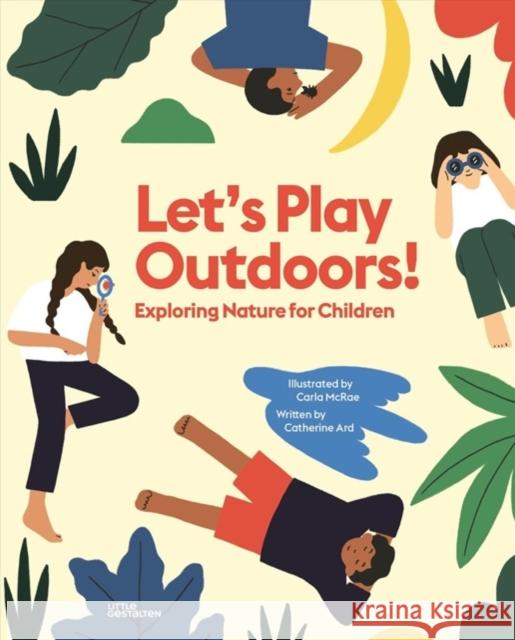 Let's Play Outdoors!: Exploring Nature for Children Carla McRae Catherine Davis Gestalten 9783899558432