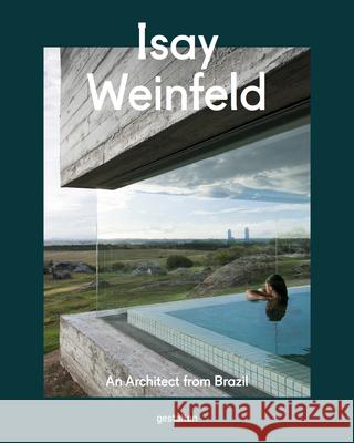 Isay Weinfeld: An Architect from Brazil Gestalten 9783899559316