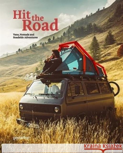 Hit the Road: Vans, Nomads and Roadside Adventures  9783899559385 Die Gestalten Verlag