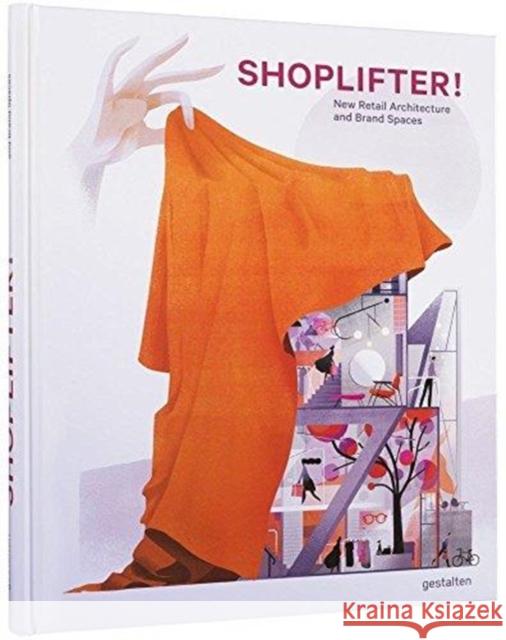 Shoplifter!: New Retail Architecture and Brand Spaces  9783899559415 Die Gestalten Verlag