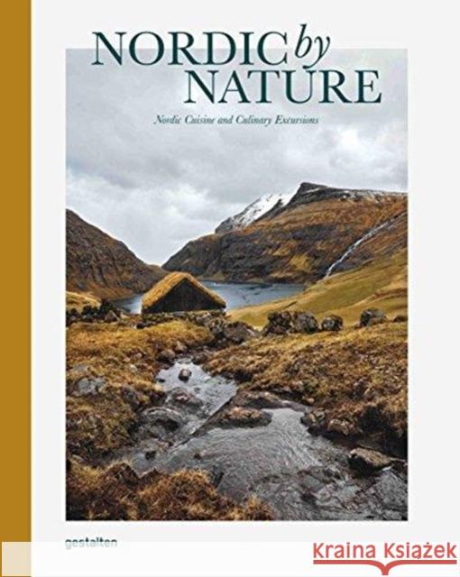 Nordic By Nature: Nordic Cuisine and Culinary Excursions  9783899559477 Die Gestalten Verlag