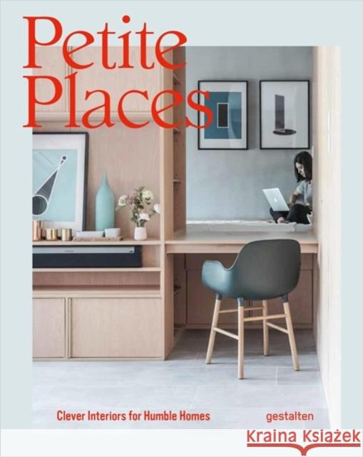 Petite Places: Clever Interiors for Humble Homes Gestalten 9783899559538