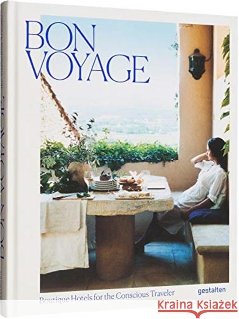 Bon Voyage: Boutique Hotels for the Conscious Traveler  9783899559637 Die Gestalten Verlag