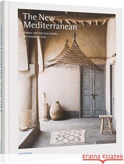 The New Mediterranean: Homes and Interiors under the Southern Sun  9783899559811 Die Gestalten Verlag