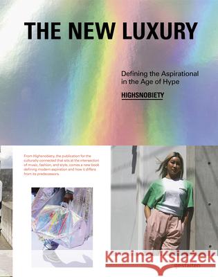 The New Luxury: Highsnobiety: Defining the Aspirational in the Age of Hype  9783899559835 Die Gestalten Verlag