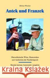 Antek und Franzek : Oberschlesischer Witz und Humor Wotzlaw, Helmut   9783899603149 Laumann Verlagsges.