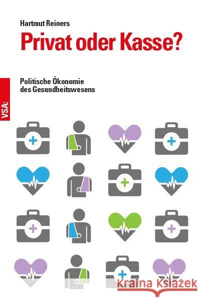 Privat oder Kasse? : Politische Ökonomie des Gesundheitswesens Reiners, Hartmut 9783899657609