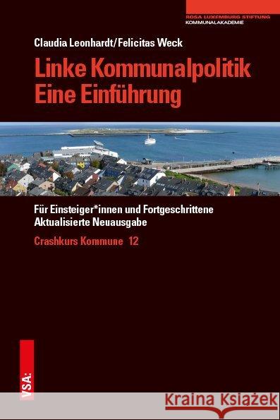 Linke Kommunalpolitik - Eine Einführung : Für Einsteiger_innen und Fortgeschrittene Leonhardt, Claudia; Weck, Felicitas 9783899657999