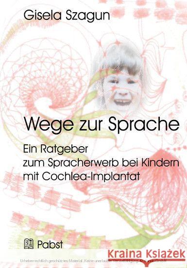 Wege zur Sprache: Ein Ratgeber zum Spracherwerb bei Kindern mit Cochlea-Implantat Szagun, Gisela 9783899678246 Pabst