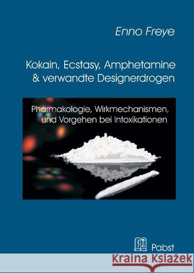 Kokain, Ecstasy, Amphetamine Und Verwandte Designerdrogen Freye, Enno 9783899678437