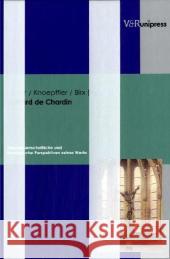 Teilhard de Chardin: Naturwissenschaftliche Und Theologische Perspektiven Seines Werks Martin Leiner 9783899712322