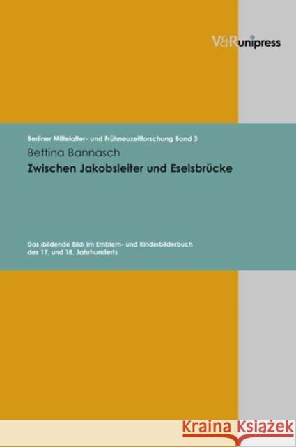Zwischen Jakobsleiter Und Eselsbrucke: Das >bildende Bild Bannasch, Bettina 9783899713992