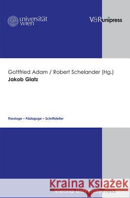Jakob Glatz: Theologe - Padagoge - Schriftsteller Adam, Gottfried 9783899717099 Vandehoeck & Ruprecht