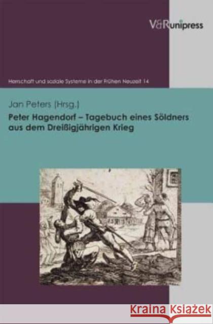 Peter Hagendorf - Tagebuch eines Söldners aus dem Dreißigjährigen Krieg Hagendorf, Peter 9783899719932 V&R unipress
