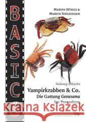 Vampirkrabben : Die Gattung Geosesarma. Haltung & Zucht Höhle, Martin; Singheiser, Martin 9783899730524 Chimaira