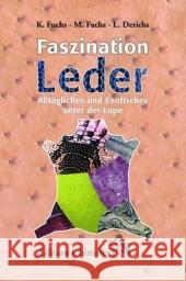 Faszination Leder : Alltägliches und Exotisches unter der Lupe Fuchs, Karlheinz Fuchs, Manuel Derichs, Leo 9783899731736 Chimaira