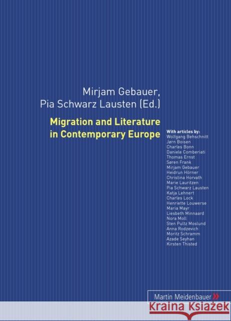 Migration and Literature in Contemporary Europe Mirjam Gebauer Pia Schwar 9783899752045 Lang, Peter, Gmbh, Internationaler Verlag Der