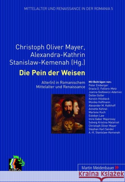 Die Pein Der Weisen: Alter(n) in Romanischem Mittelalter Und Renaissance Mayer, Christoph Oliver 9783899752755 Lang, Peter, Gmbh, Internationaler Verlag Der