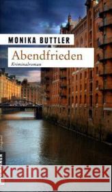 Abendfrieden : Der zweite Fall für Werner Danzik Buttler, Monika   9783899776577