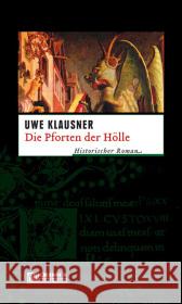 Die Pforten der Hölle : Historischer Roman Klausner, Uwe   9783899777291 Gmeiner