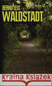 Waldstadt : Oskar Lindts vierter Fall. Originalausgabe Leix, Bernd   9783899777307 Gmeiner